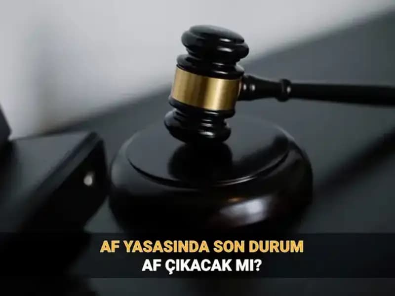 2025 Af Yasası: Genel Af veya Umut Hakkı mı Bekleniyor?