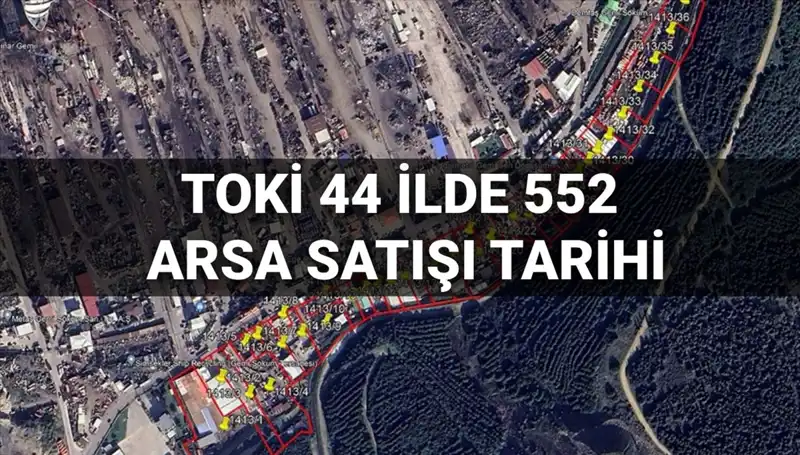 TOKİ'den 44 İlde 552 Arsa Satışı: Açık Artırma Ne Zaman?