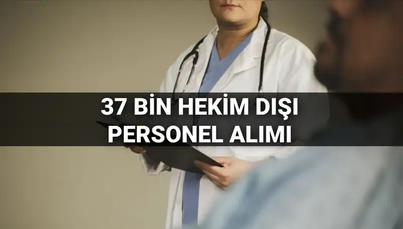 2025'te Sağlık Bakanlığı 37 Bin Hekim Dışı Personel Alımı Yapacak!