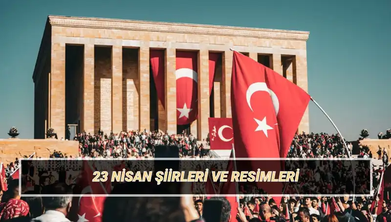 23 Nisan’a Özel En Güzel Çocuk Bayramı Şiirleri ile Coşun