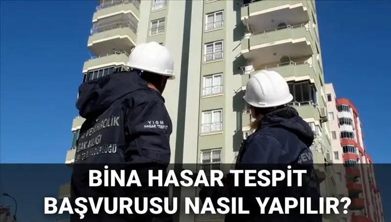 Bina Hasar Tespit Başvurusu Nasıl Yapılır? 2025 İçin Rehber