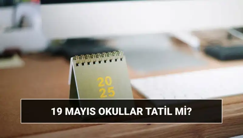 19 Mayıs'ta Okullar Tatil Mi? Bilmeniz Gereken Her Şey
