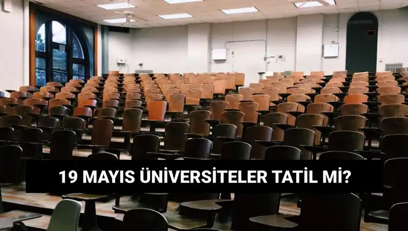 19 Mayıs’ta Üniversiteler Açık mı Kapalı mı? Merak Edilenler