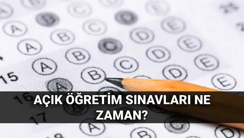 Açık Öğretim Sınavları Ne Zaman? Önemli Tarihleri Kaçırmayın!