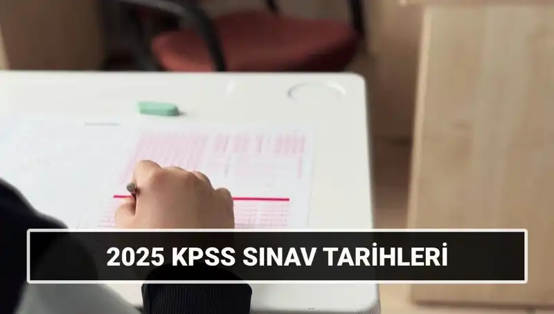 2025 KPSS Sınav Tarihleri Belli Oldu: Kılavuzda Neler Yer Alıyor?