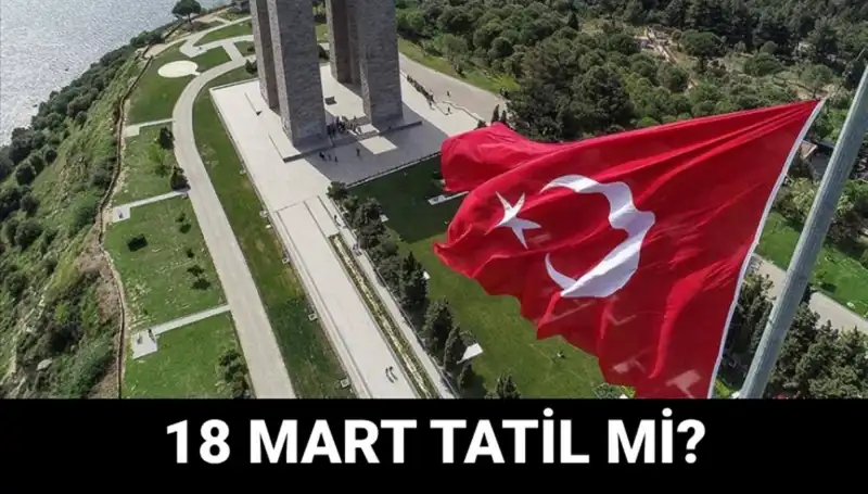 18 Mart Çanakkale Zaferi: Tatil mi? Okullar Açık mı? Tüm Detaylar Burada!