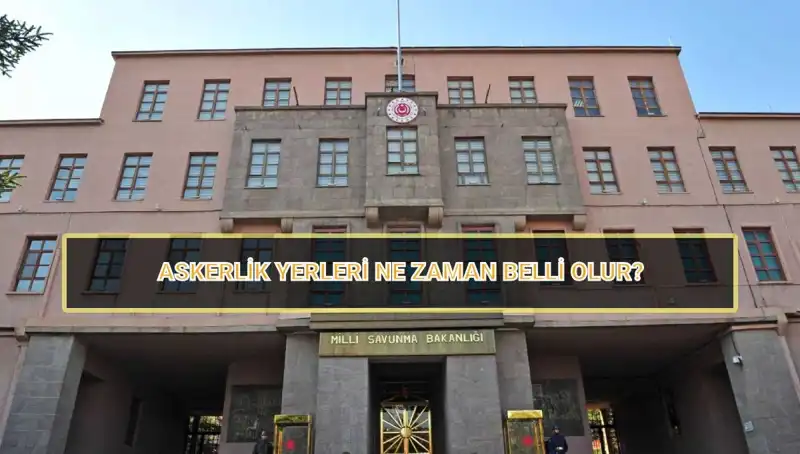2025 Mayıs Celbi İçin Askerlik Yerleri Sorgulama Süreci Açıklandı