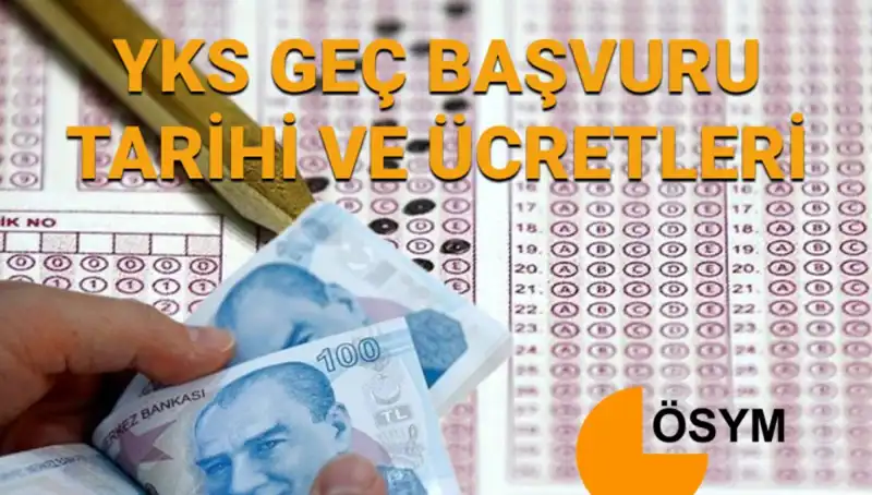 2025 YKS Geç Başvuru Tarihleri ve Ücreti: Detaylar Açıklandı