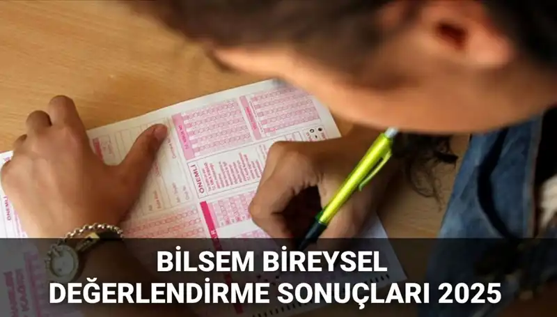 2025 BİLSEM Bireysel Değerlendirme Sonuçları Açıklandı: Kayıt Süreci Detayları