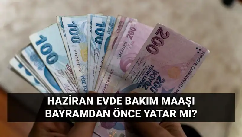 Evde Bakım Maaşı Bayram Öncesi Hesaplara Yatacak mı? Cevap Burada!